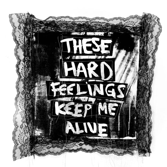 Olivia Mae Sinclair, THESE HARD FEELINGS KEEP ME ALIVE